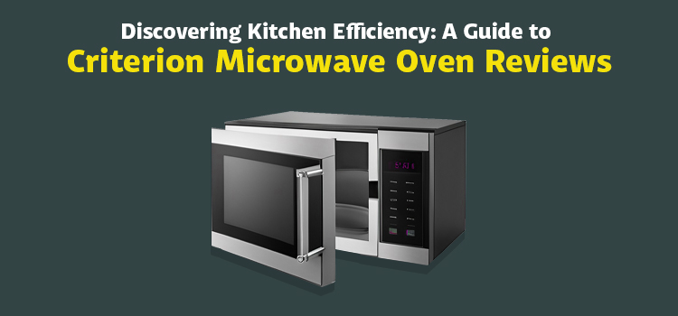 criterion microwave oven reviews