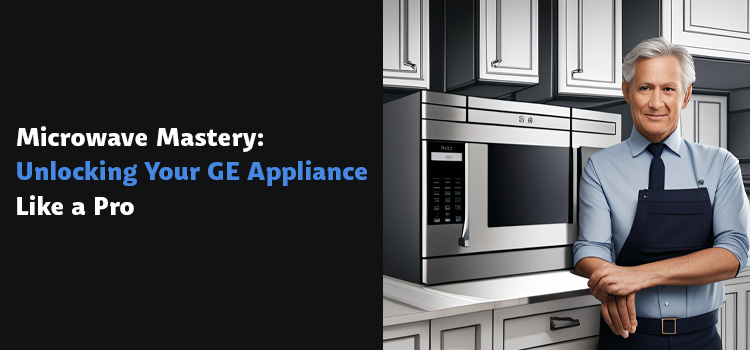 How to Unlock Your GE Microwave
